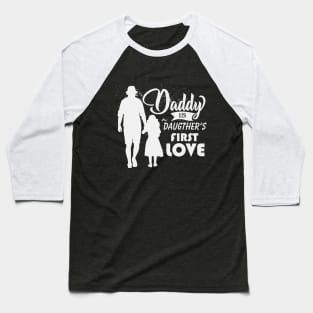 Daddy is a Daughter's First Love Baseball T-Shirt